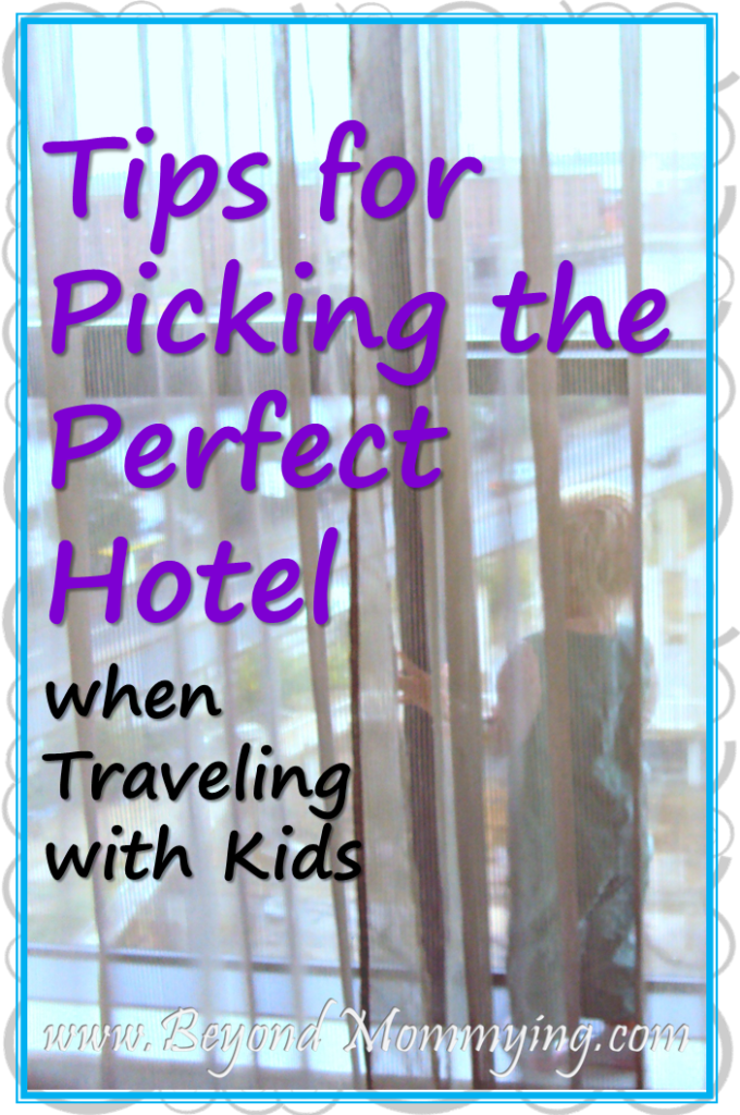 Surefire method to help find the right hotel to make traveling with kids easier and getting out to the sights less stressful.