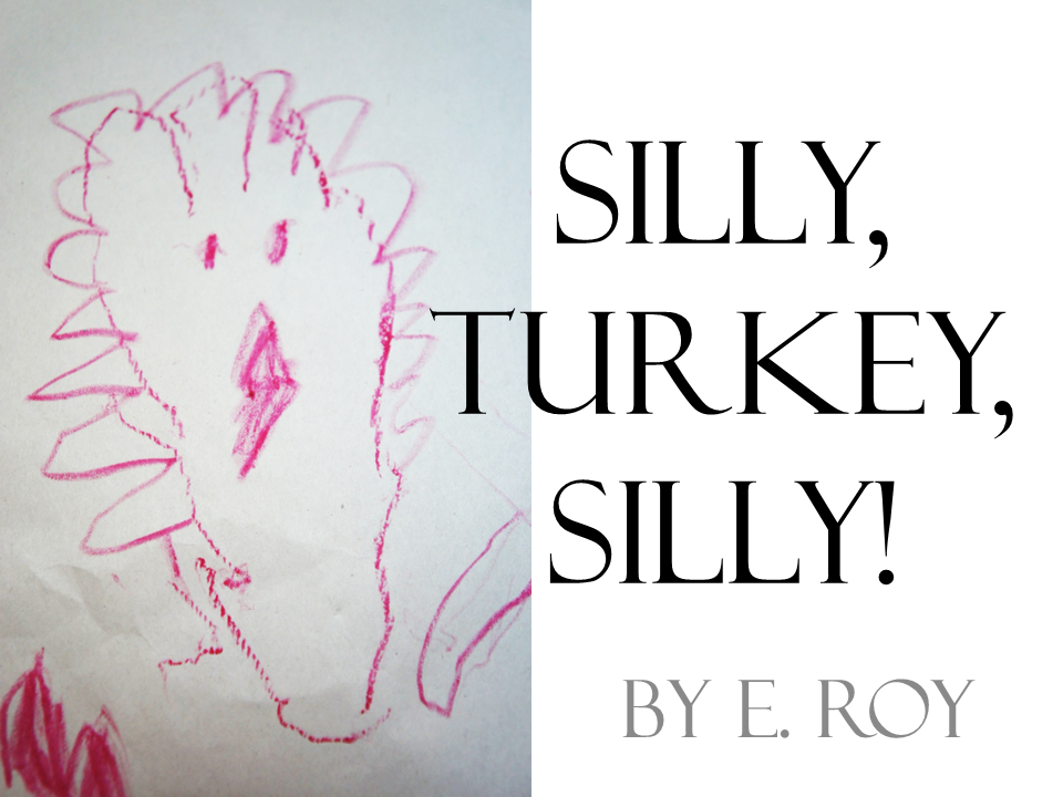 Silly Turkey, Silly!