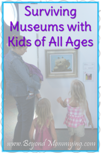 Guidelines for going to museums with kids. Children learn by doing, seeing and experiencing, not just by reading about things in books.