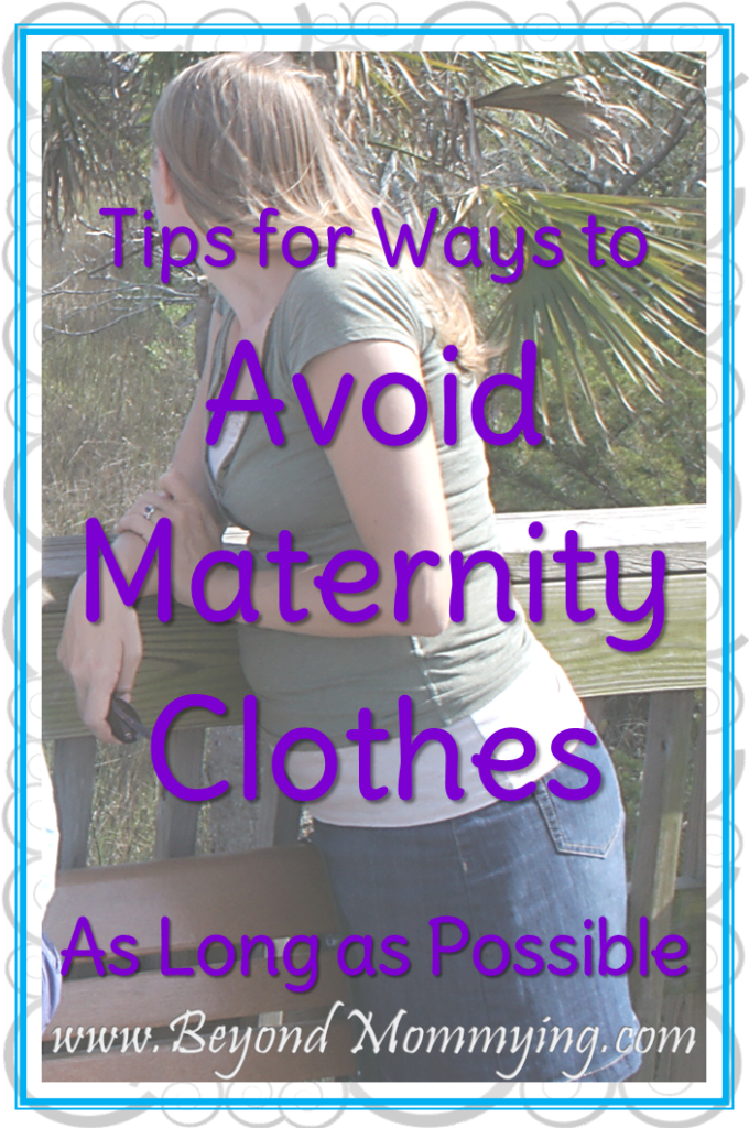 Tips and ways to avoid maternity clothes as long as possible during your pregnancy