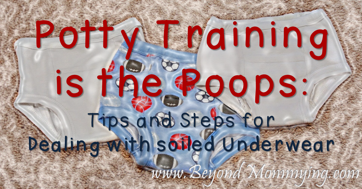 Potty Training is the Poops: Dealing with Soiled Underwear - Beyond Mommying