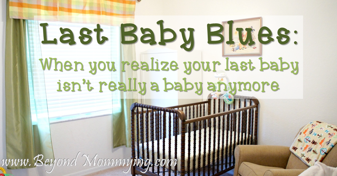 Dealing with the last baby blues as your last baby grows up.