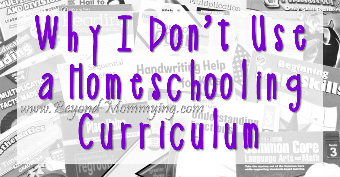 Why I don't use a set curriculum for homeschooling my kids
