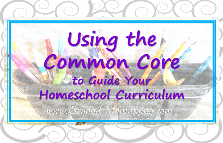 How to easily use the Common Core State Standards to help guide your homeschool curriculum