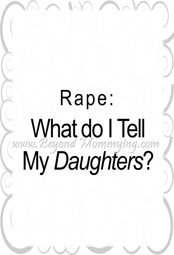 What do I tell my daughters about rape? How do I prepare them for our current reality?