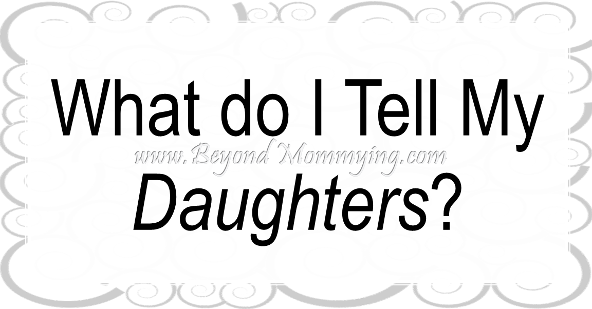 What do I tell my daughters about rape? How do I prepare them for our current reality?