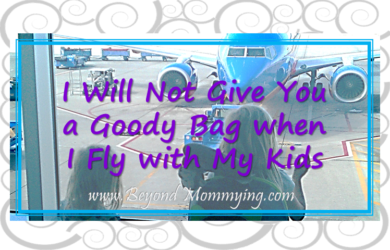 Why I will not give other passengers goody bags for flying with kids