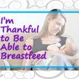 The many reasons I'm thankful to be able to breastfeed my babies during their first years and beyond