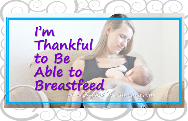 The many reasons I'm thankful to be able to breastfeed my babies during their first years and beyond