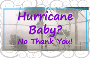 Why I'm not interested in having a hurricane baby