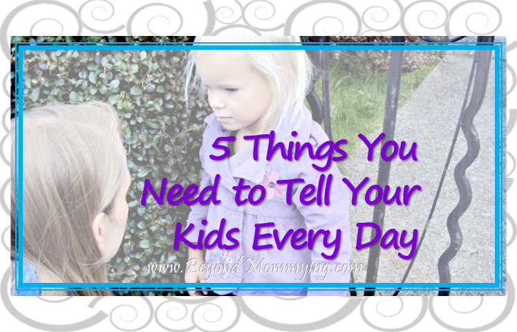 things to tell your kids every day