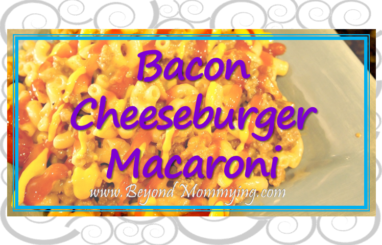 Recipe for Bacon Cheeseburger Macaroni, a family favorite