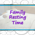 Daily family resting time for everyone is a must in our hosue