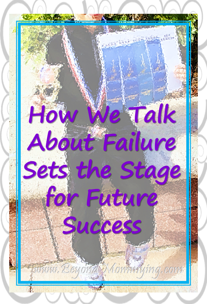 How we talk about failure with our children can set the stage for their future successes