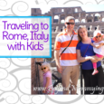 Traveling to Rome with Kids: Making the most of your visit and seeing the big landmarks including the Colosseum, Trevi Fountain, Pantheon, Spanish Steps, Castel Sant'Angelo and more.