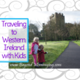 Visiting Western Ireland with kids: what to see and do in Cork, Galway, Limerick and the Ring of Kerry