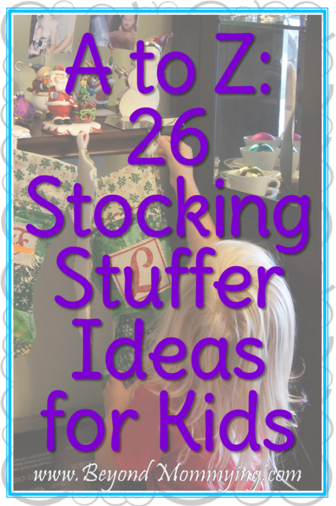 A to Z: 26 stocking stuffers for kids. Stocking stuffer ideas for kids of all ages. Tons of ideas for small items to fit all budgets.